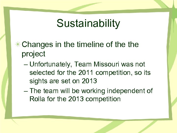 Sustainability Changes in the timeline of the project – Unfortunately, Team Missouri was not