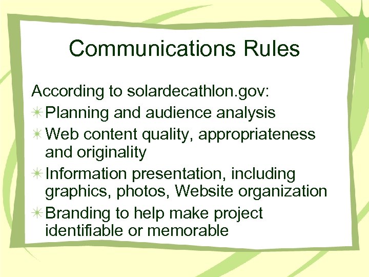 Communications Rules According to solardecathlon. gov: Planning and audience analysis Web content quality, appropriateness