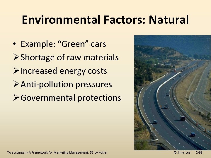 Environmental Factors: Natural • Example: “Green” cars Ø Shortage of raw materials Ø Increased
