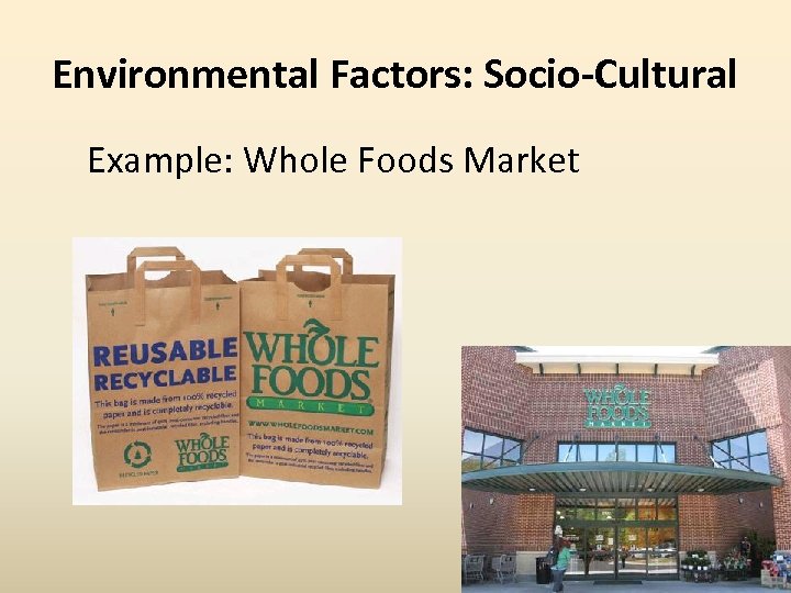 Environmental Factors: Socio-Cultural Example: Whole Foods Market 