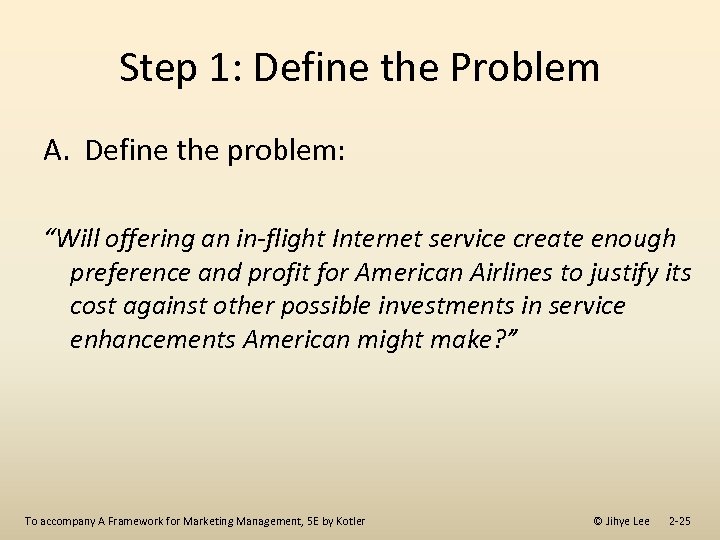 Step 1: Define the Problem A. Define the problem: “Will offering an in-flight Internet