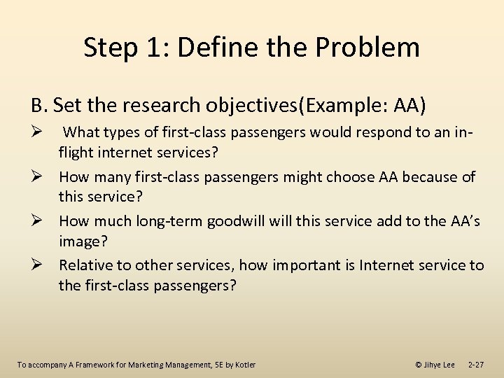 Step 1: Define the Problem B. Set the research objectives(Example: AA) Ø What types