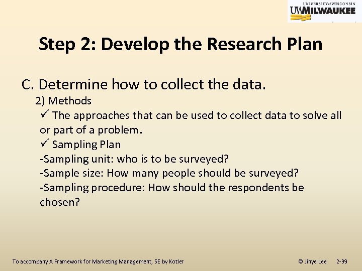 Step 2: Develop the Research Plan C. Determine how to collect the data. 2)