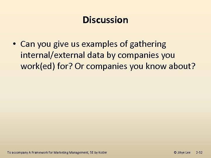 Discussion • Can you give us examples of gathering internal/external data by companies you