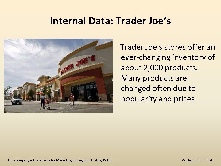 Internal Data: Trader Joe’s Trader Joe's stores offer an ever-changing inventory of about 2,