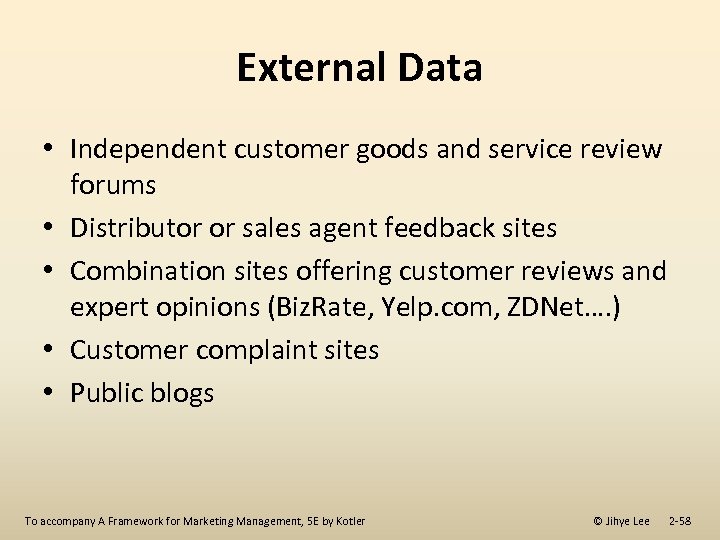 External Data • Independent customer goods and service review forums • Distributor or sales