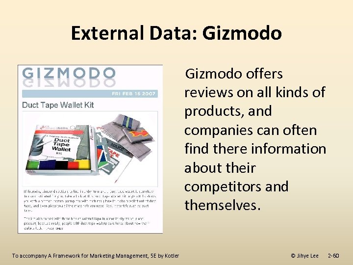 External Data: Gizmodo offers reviews on all kinds of products, and companies can often