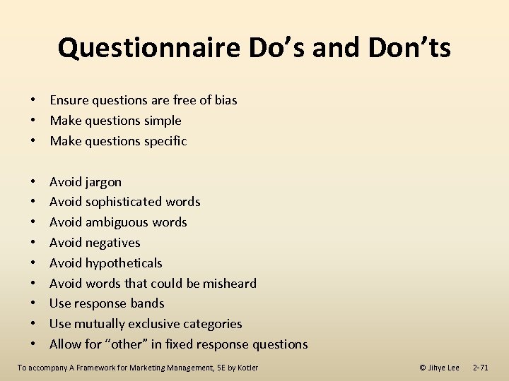 Questionnaire Do’s and Don’ts • Ensure questions are free of bias • Make questions