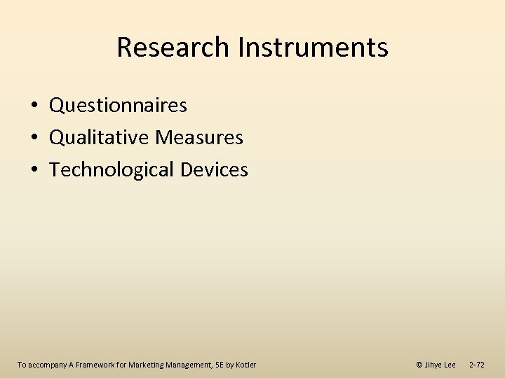 Research Instruments • Questionnaires • Qualitative Measures • Technological Devices To accompany A Framework