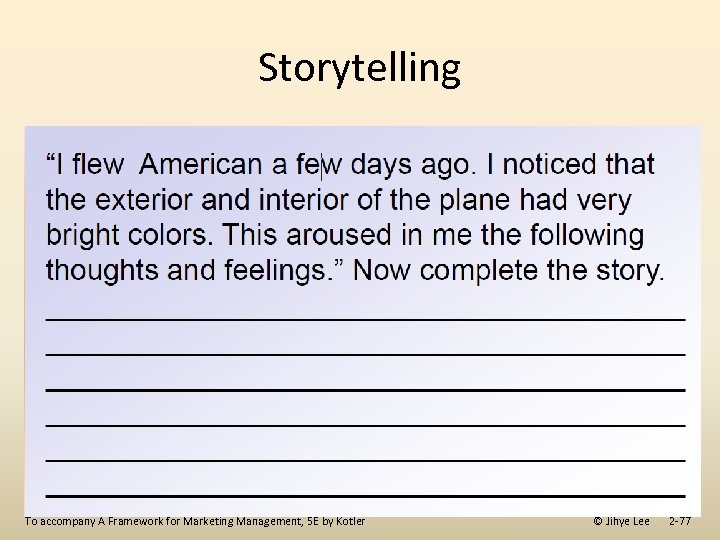 Storytelling To accompany A Framework for Marketing Management, 5 E by Kotler © Jihye