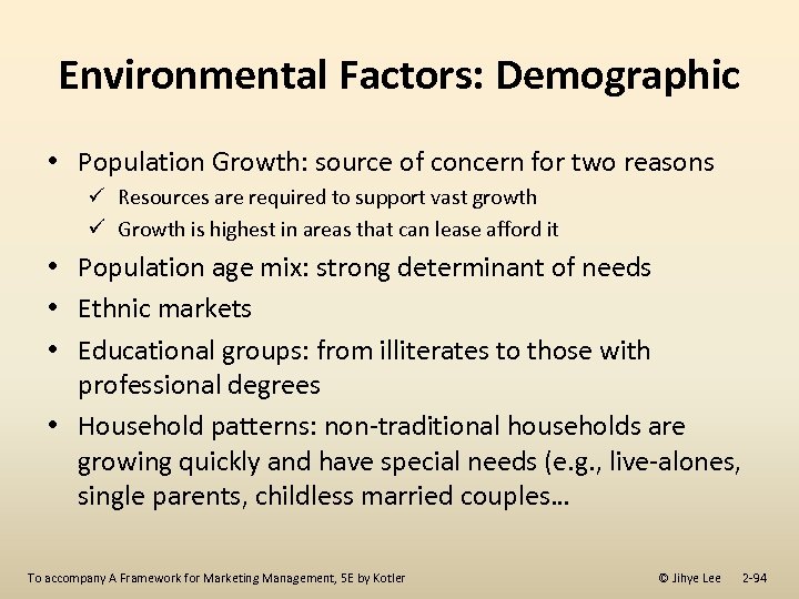 Environmental Factors: Demographic • Population Growth: source of concern for two reasons ü Resources
