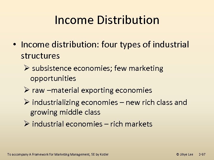 Income Distribution • Income distribution: four types of industrial structures Ø subsistence economies; few