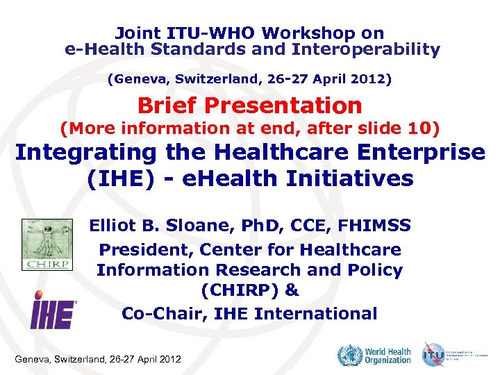 Joint ITU-WHO Workshop on e-Health Standards and Interoperability (Geneva, Switzerland, 26 -27 April 2012)