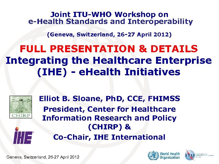 Joint ITU-WHO Workshop on e-Health Standards and Interoperability (Geneva, Switzerland, 26 -27 April 2012)