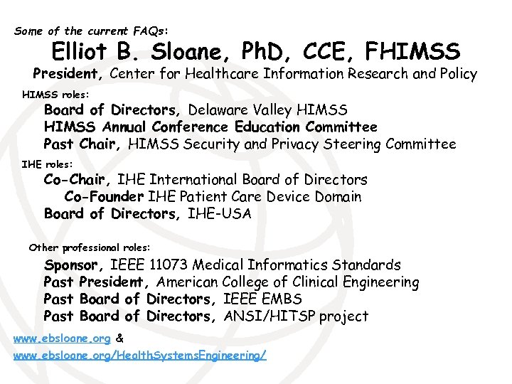 Some of the current FAQs: Elliot B. Sloane, Ph. D, CCE, FHIMSS President, Center