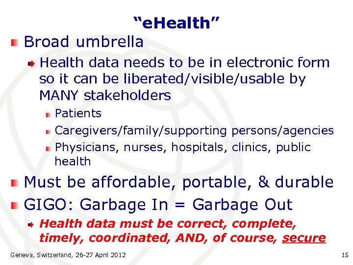 “e. Health” Broad umbrella Health data needs to be in electronic form so it