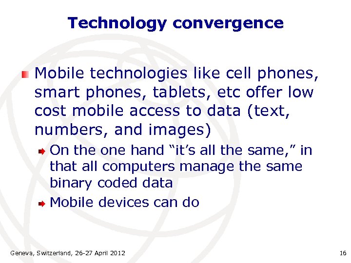 Technology convergence Mobile technologies like cell phones, smart phones, tablets, etc offer low cost