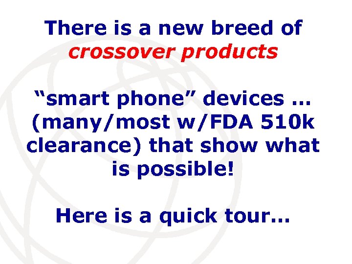 There is a new breed of crossover products “smart phone” devices … (many/most w/FDA