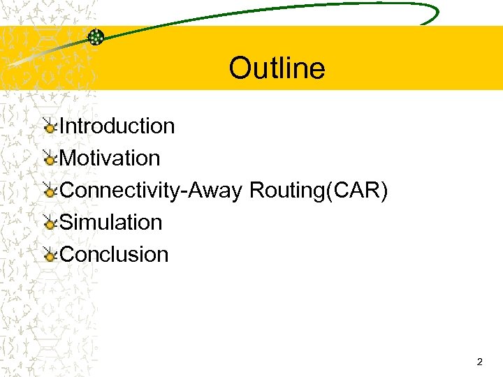 Outline Introduction Motivation Connectivity-Away Routing(CAR) Simulation Conclusion 2 