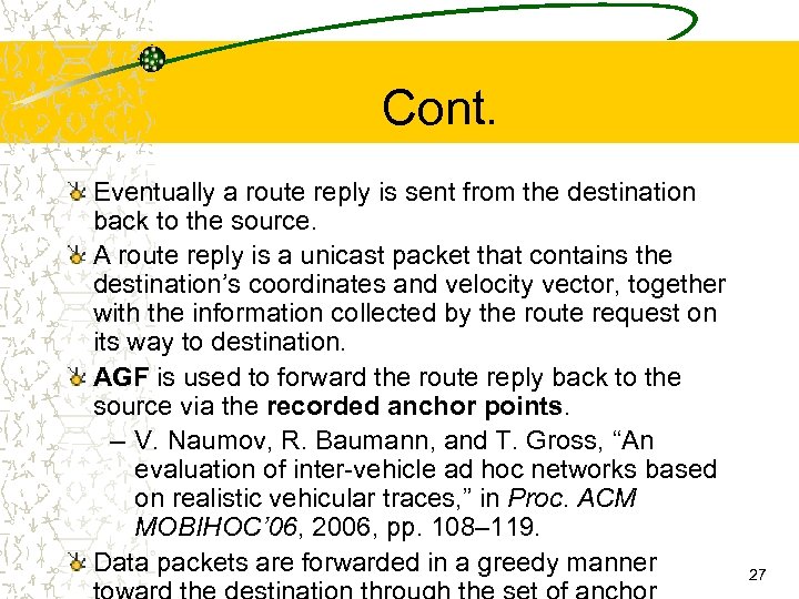 Cont. Eventually a route reply is sent from the destination back to the source.