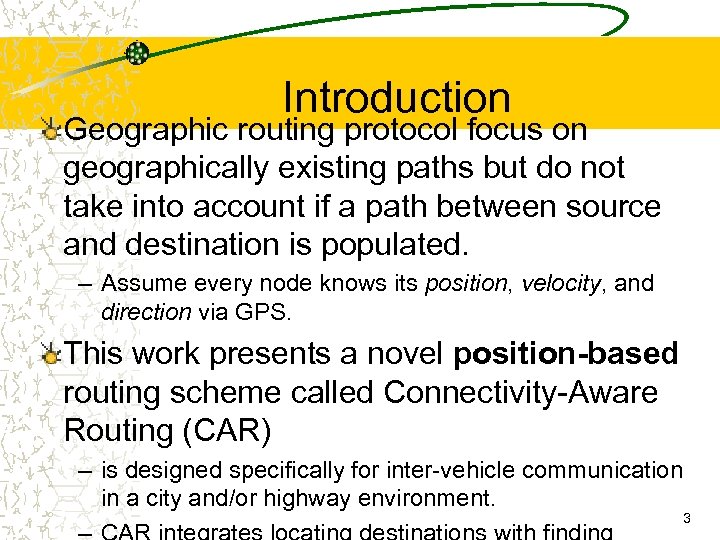 Introduction Geographic routing protocol focus on geographically existing paths but do not take into