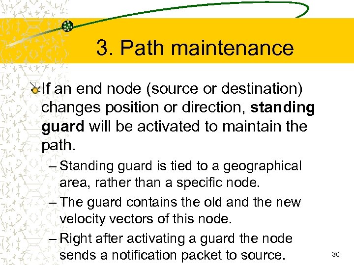 3. Path maintenance If an end node (source or destination) changes position or direction,