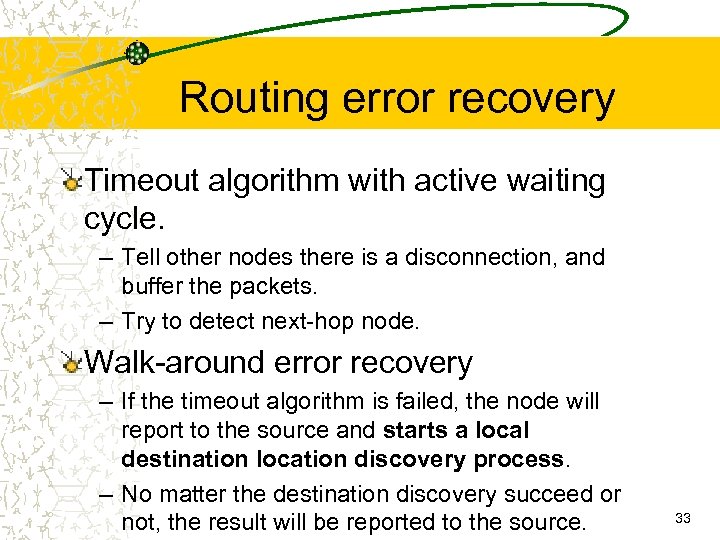 Routing error recovery Timeout algorithm with active waiting cycle. – Tell other nodes there