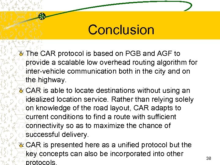 Conclusion The CAR protocol is based on PGB and AGF to provide a scalable