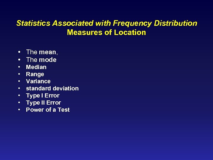Statistics Associated with Frequency Distribution Measures of Location • The mean, • The mode