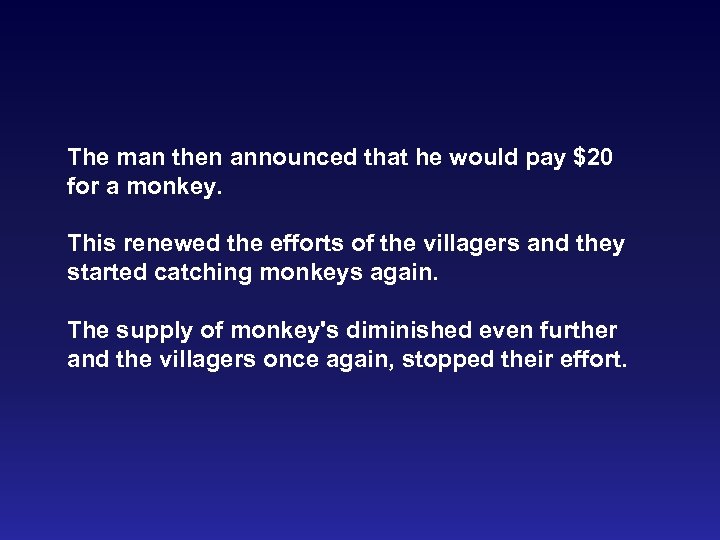 The man then announced that he would pay $20 for a monkey. This renewed