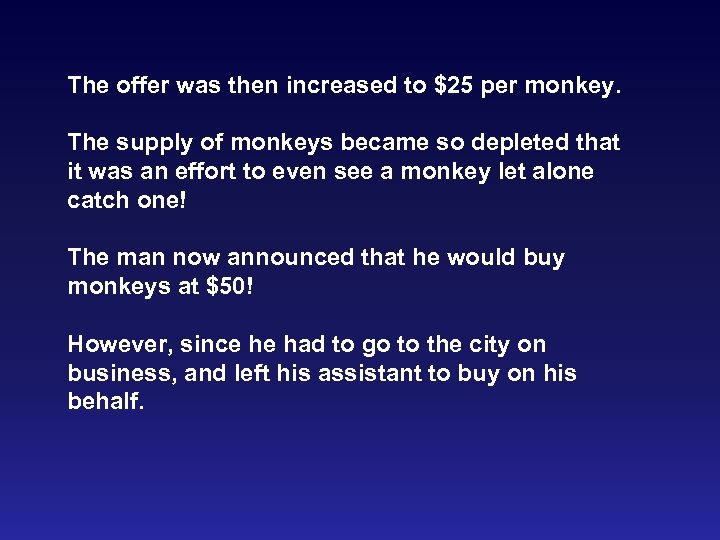 The offer was then increased to $25 per monkey. The supply of monkeys became