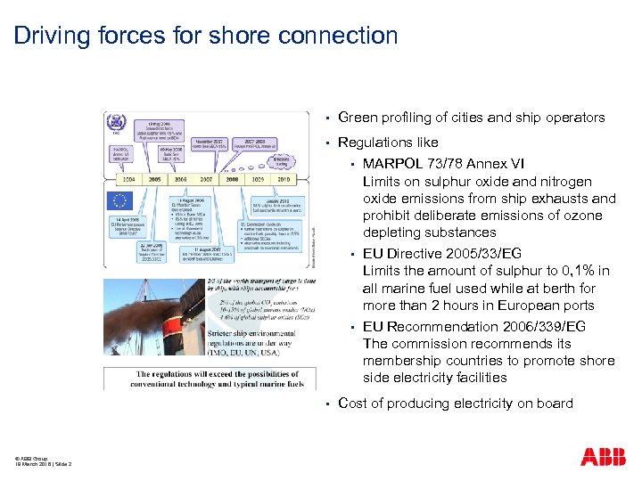 Driving forces for shore connection § Green profiling of cities and ship operators §