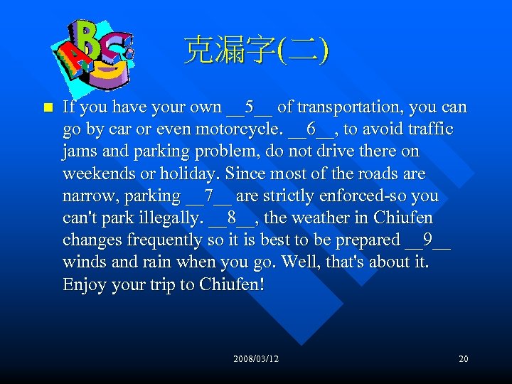 克漏字(二) n If you have your own __5__ of transportation, you can go by