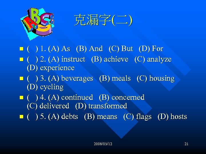 克漏字(二) n n n ( ) 1. (A) As (B) And (C) But (D)