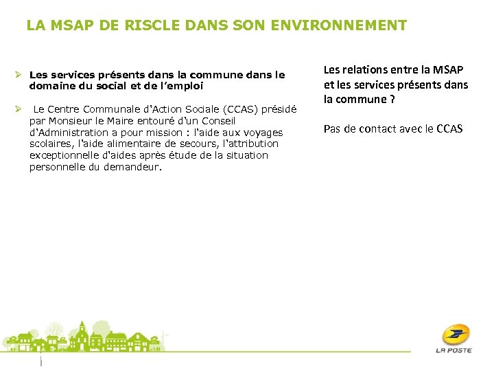 LA MSAP DE RISCLE DANS SON ENVIRONNEMENT Ø Les services présents dans la commune
