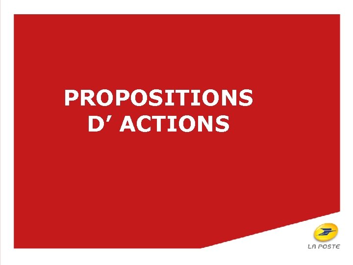 PROPOSITIONS D’ ACTIONS 