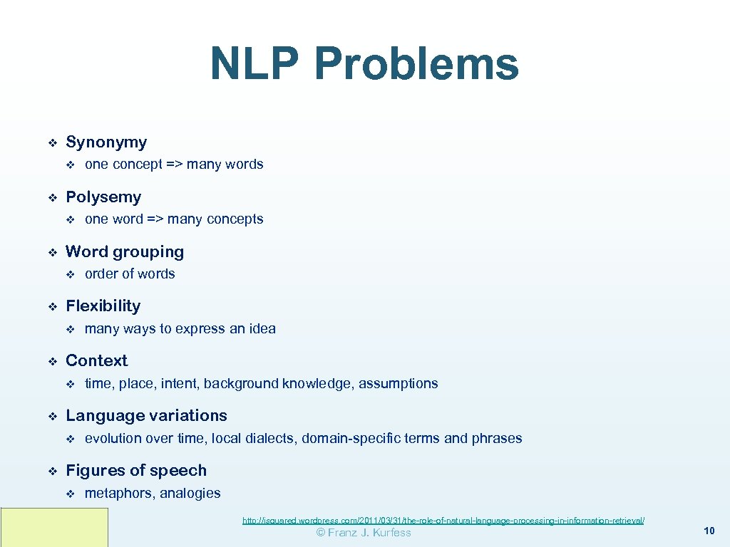 NLP Problems ❖ Synonymy v ❖ Polysemy v ❖ time, place, intent, background knowledge,