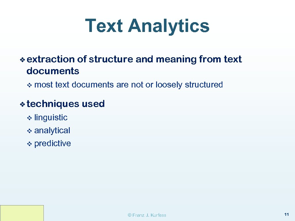 Text Analytics ❖ extraction of structure and meaning from text documents v most text