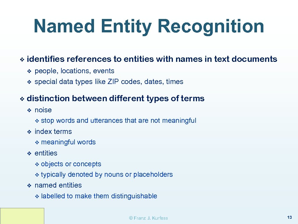 Named Entity Recognition ❖ identifies references to entities with names in text documents v