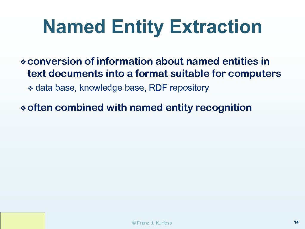 Named Entity Extraction ❖ conversion of information about named entities in text documents into