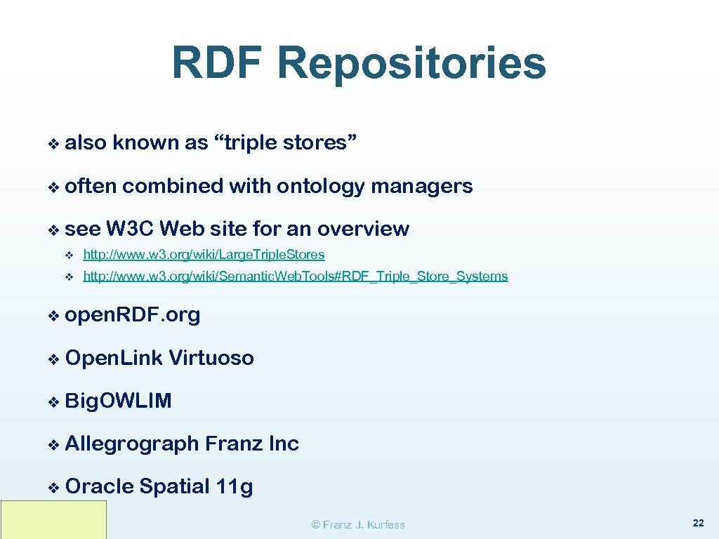 RDF Repositories ❖ also known as “triple stores” ❖ often ❖ see combined with