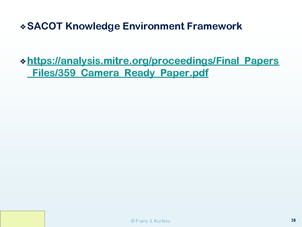 ❖ SACOT Knowledge Environment Framework ❖ https: //analysis. mitre. org/proceedings/Final_Papers _Files/359_Camera_Ready_Paper. pdf © Franz