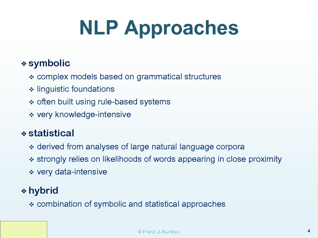 NLP Approaches ❖ symbolic v complex models based on grammatical structures v linguistic foundations