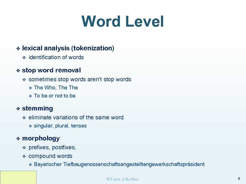 Word Level ❖ lexical analysis (tokenization) v ❖ identification of words stop word removal