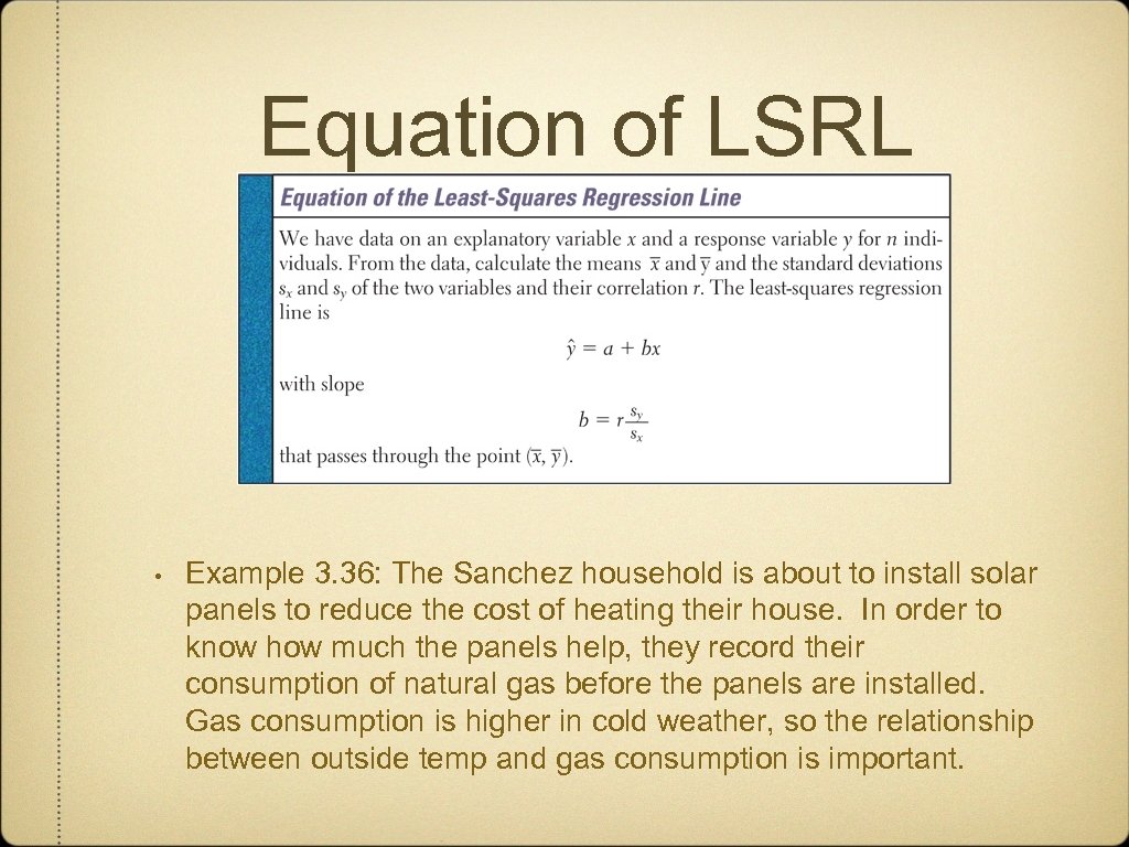 Equation of LSRL • Example 3. 36: The Sanchez household is about to install