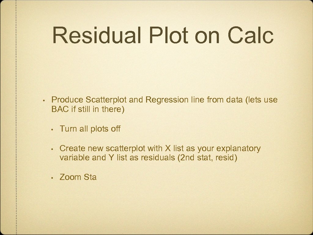 Residual Plot on Calc • Produce Scatterplot and Regression line from data (lets use
