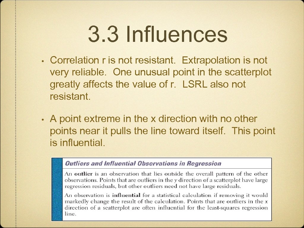 3. 3 Influences • Correlation r is not resistant. Extrapolation is not very reliable.