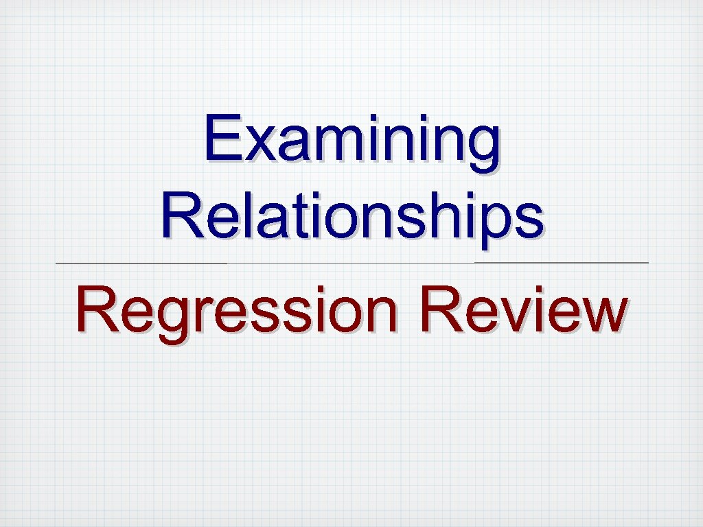 Examining Relationships Regression Review 