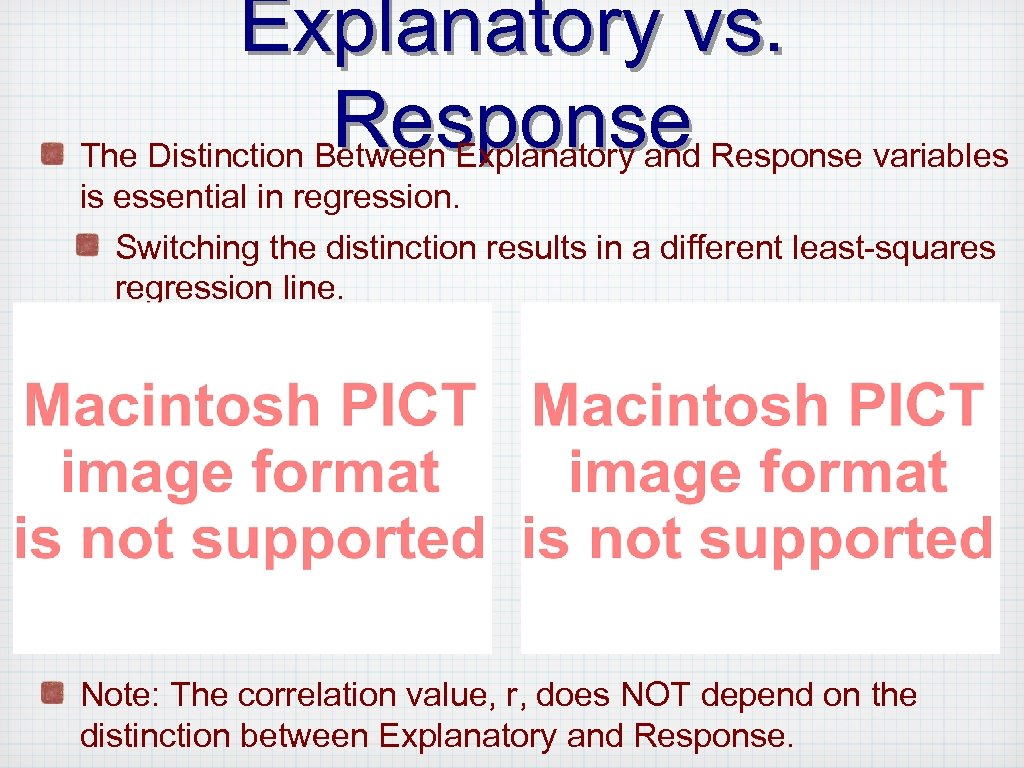 Explanatory vs. Response variables The Distinction Between Explanatory and is essential in regression. Switching