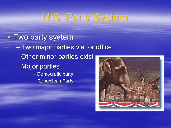 U. S. Party System § Two party system – Two major parties vie for